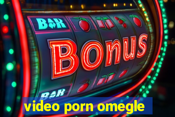 video porn omegle